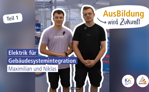 Maximilian und Niklas: Azubis für Gebäudesystemintegration (GIS) - Teil 1