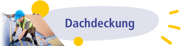 Grafik mit Schriftzug Dachdeckung und Foto von Person mit Schutzhelm und Hammer auf Dach