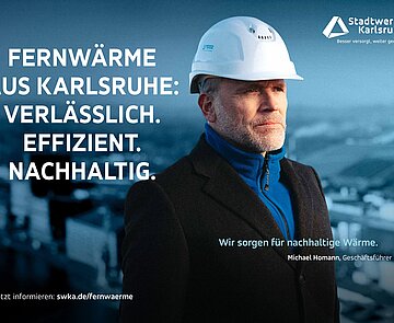 Werbefoto von Mann mit Helm und Aufschrift "Fernwärme aus Karlsruhe. Verlässlich. Effizient. Nachhaltig."