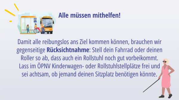 Text, der zu gegenseitiger Rücksichtnahme animiert, Grafik von Rollstuhlfahrerin, der beim Einstieg in den Bus geholfen wird, Grafik einer Person mit Blindenstock